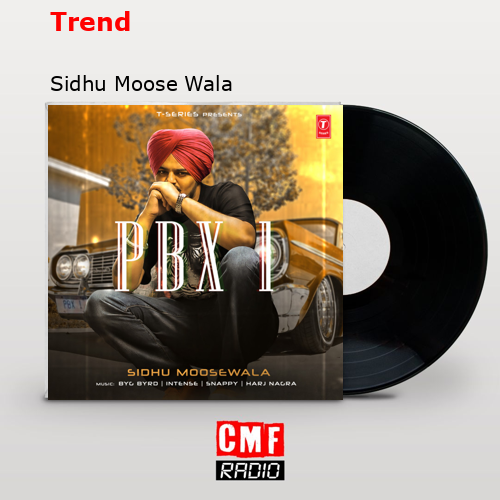 Trend – Sidhu Moose Wala