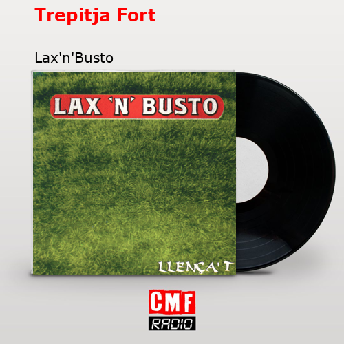 Trepitja Fort – Lax’n’Busto