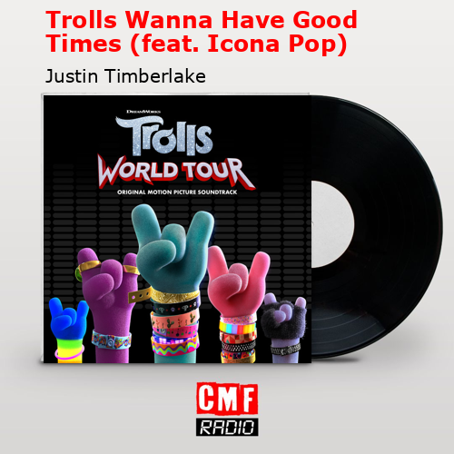 final cover Trolls Wanna Have Good Times feat. Icona Pop Justin Timberlake