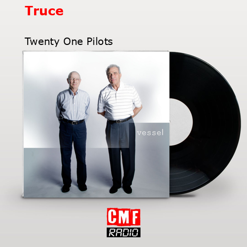 Truce – Twenty One Pilots