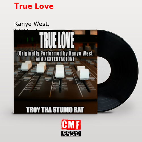 Significado de True Love de Kanye West & XXXTENTACION