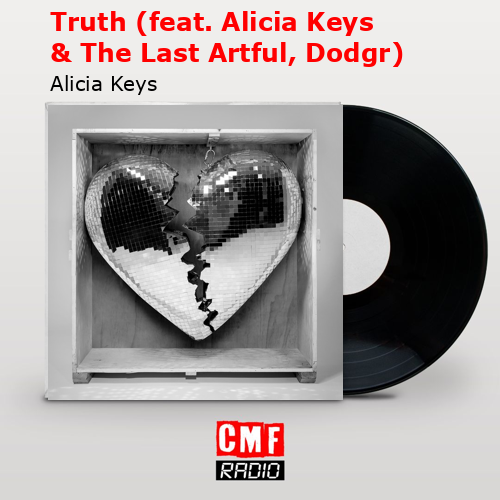 Truth (feat. Alicia Keys & The Last Artful, Dodgr) – Alicia Keys