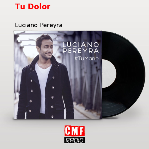 Tu Dolor – Luciano Pereyra