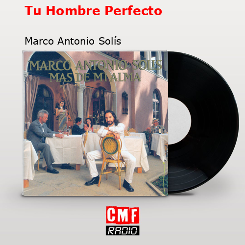 Tu Hombre Perfecto – Marco Antonio Solís