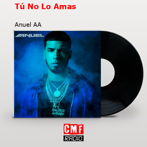 final cover Tu No Lo Amas Anuel AA
