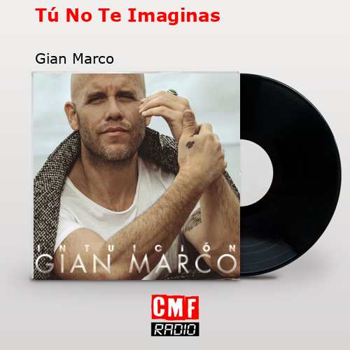 Tú No Te Imaginas – Gian Marco