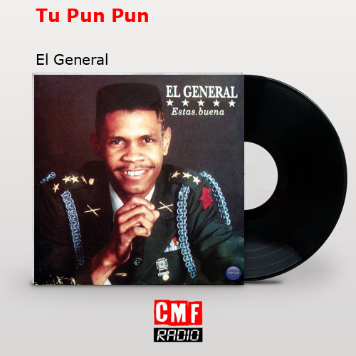 Tu Pun Pun – El General