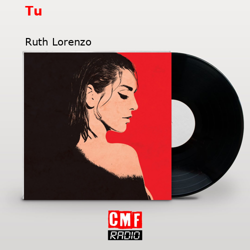 Tu – Ruth Lorenzo