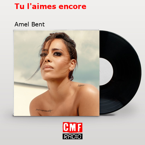 Tu l’aimes encore – Amel Bent