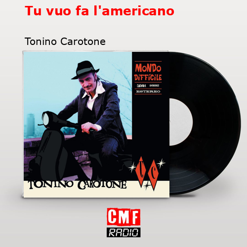 Tu vuo fa l’americano – Tonino Carotone