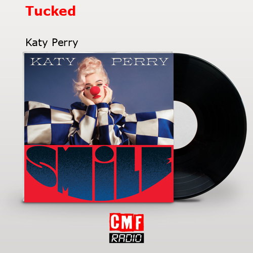 Tucked – Katy Perry