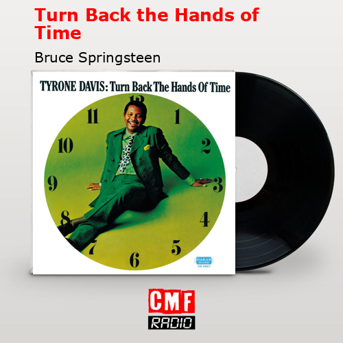 Turn Back the Hands of Time – Bruce Springsteen