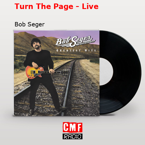 Turn The Page – Live – Bob Seger