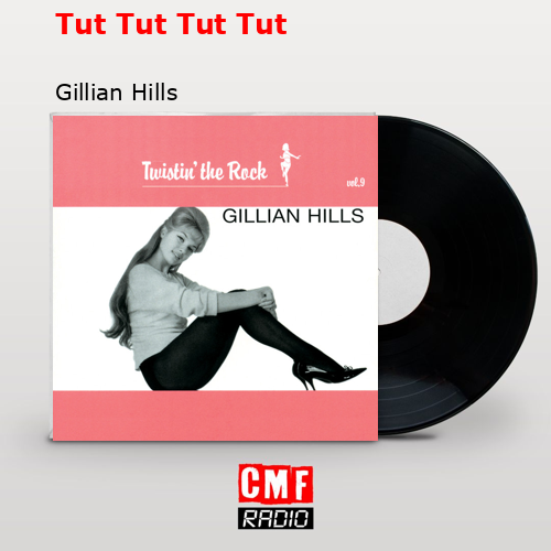 Tut Tut Tut Tut – Gillian Hills