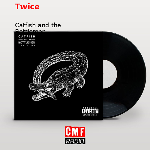 Twice – Catfish and the Bottlemen