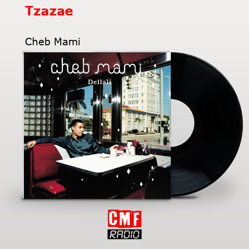 Tzazae – Cheb Mami