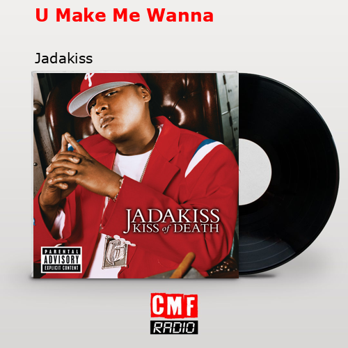 U Make Me Wanna – Jadakiss