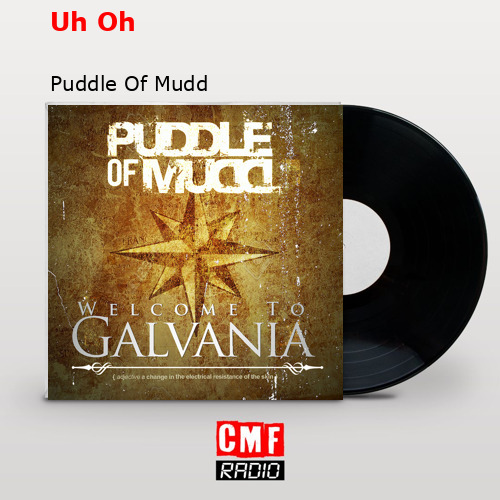 Uh Oh – Puddle Of Mudd