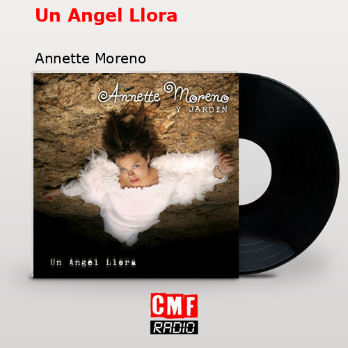 Un Angel Llora – Annette Moreno