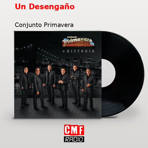 Un Desengaño – Conjunto Primavera