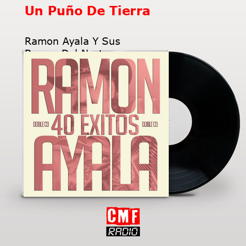 Un Puño De Tierra – Ramon Ayala Y Sus Bravos Del Norte