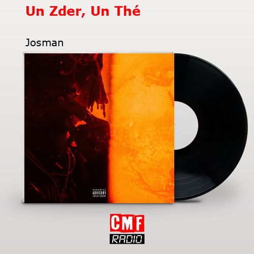 Un Zder, Un Thé – Josman