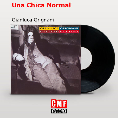 Una Chica Normal – Gianluca Grignani