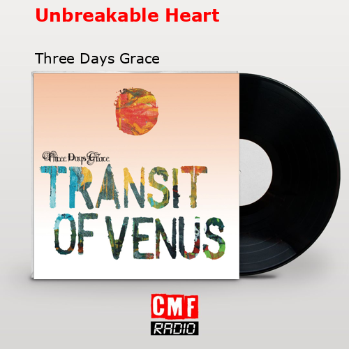 Unbreakable Heart – Three Days Grace