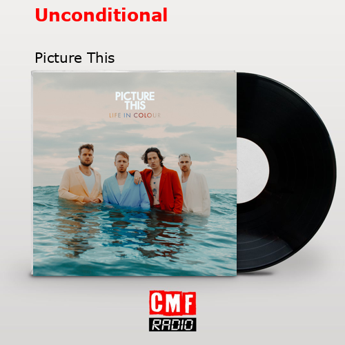 Unconditional – Picture This
