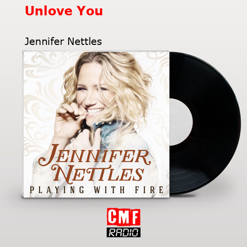 Unlove You – Jennifer Nettles