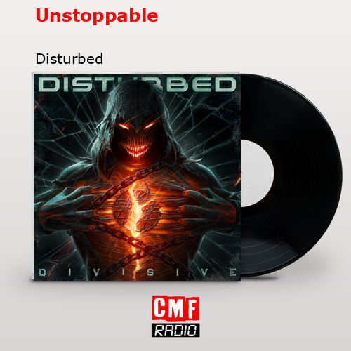 Unstoppable – Disturbed