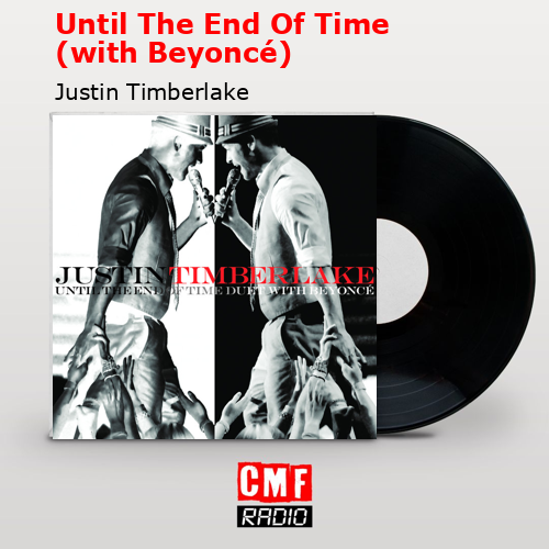 final cover Until The End Of Time with Beyonce Justin Timberlake
