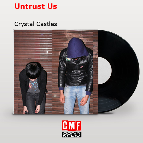 Untrust Us – Crystal Castles