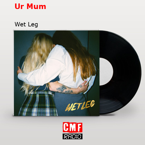 Ur Mum – Wet Leg