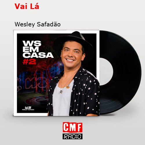 Vai Lá – Wesley Safadão