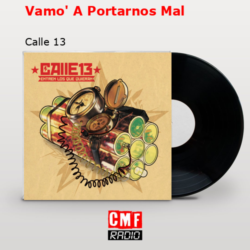 Vamo’ A Portarnos Mal – Calle 13
