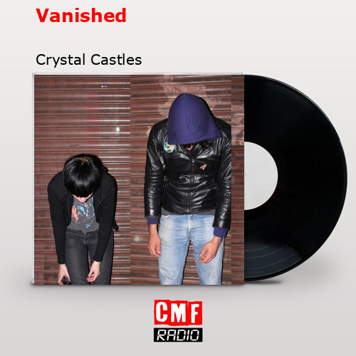 Vanished – Crystal Castles