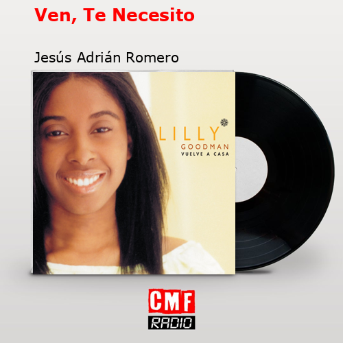 Ven, Te Necesito – Jesús Adrián Romero