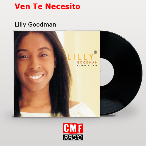 Ven Te Necesito – Lilly Goodman