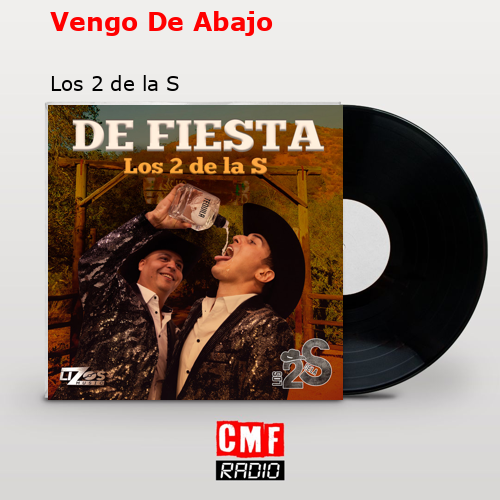 Vengo De Abajo – Los 2 de la S