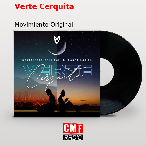 Verte Cerquita – Movimiento Original