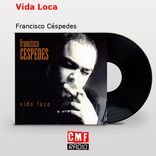 Vida Loca – Francisco Céspedes