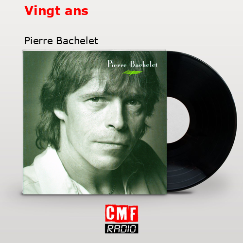 Vingt ans – Pierre Bachelet