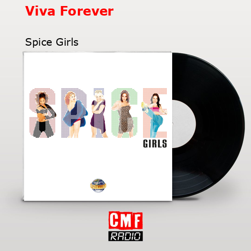 Viva Forever – Spice Girls