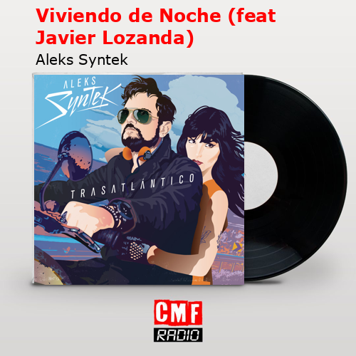 Viviendo de Noche (feat Javier Lozanda) – Aleks Syntek