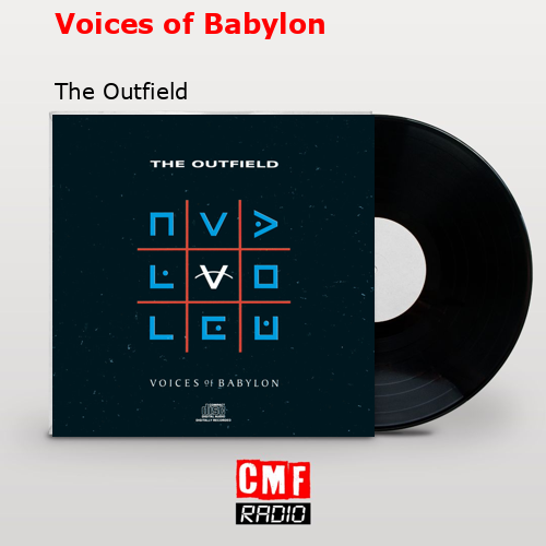 Voices of Babylon – The Outfield
