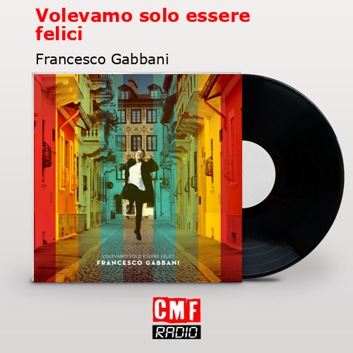Volevamo solo essere felici – Francesco Gabbani