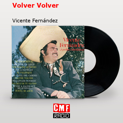 Volver Volver – Vicente Fernández