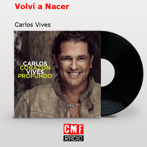 Volví a Nacer – Carlos Vives
