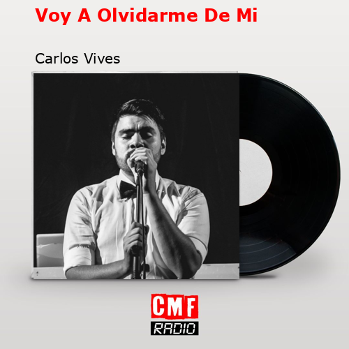 Voy A Olvidarme De Mi – Carlos Vives